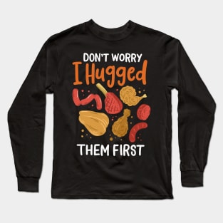 Don't Worry I Hugged Them First Long Sleeve T-Shirt